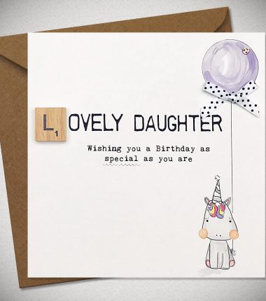 LOVELY DAUGHTER  Wishing you a Birthday as special as you are