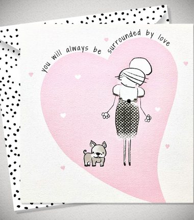 YOU WILL ALWAYS BE SURROUNDED BY LOVE