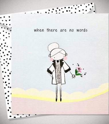 WHEN THERE ARE NO WORDS