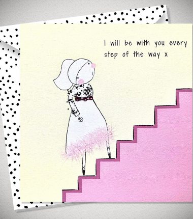 I WILL BE WITH YOU EVERY STEP OF THE WAY