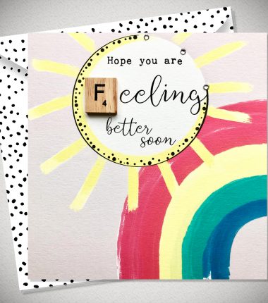 HOPE YOU ARE FEELING BETTER SOON
