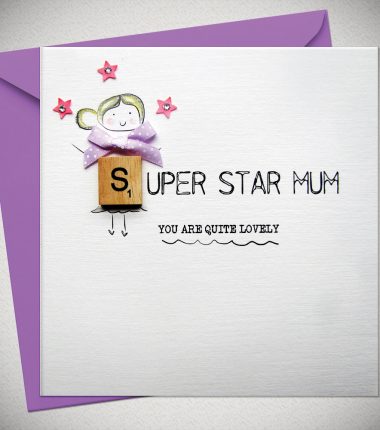 SUPER STAR MUM - you are quite lovely