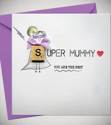 SUPER MUMMY - you are the best