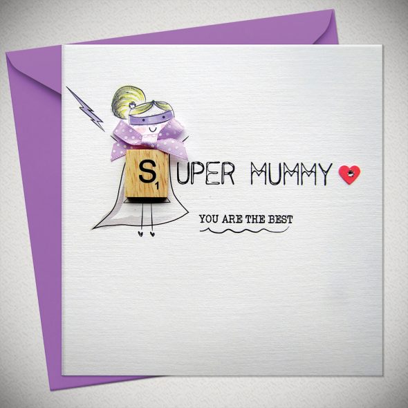 SUPER MUMMY - you are the best