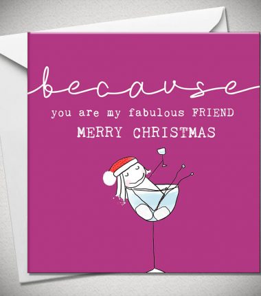 BECAUSE you are my fabulous FRIEND
