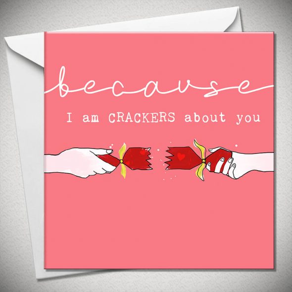 BECAUSE I am crackers about you
