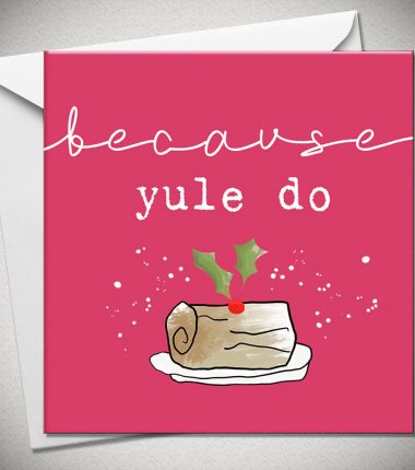 BECAUSE yule do