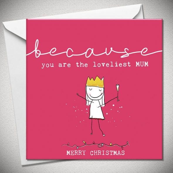 BECAUSE you are the loveliest MUM