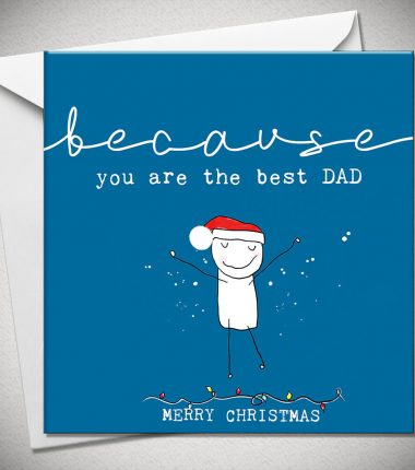 BECAUSE you are the best DAD
