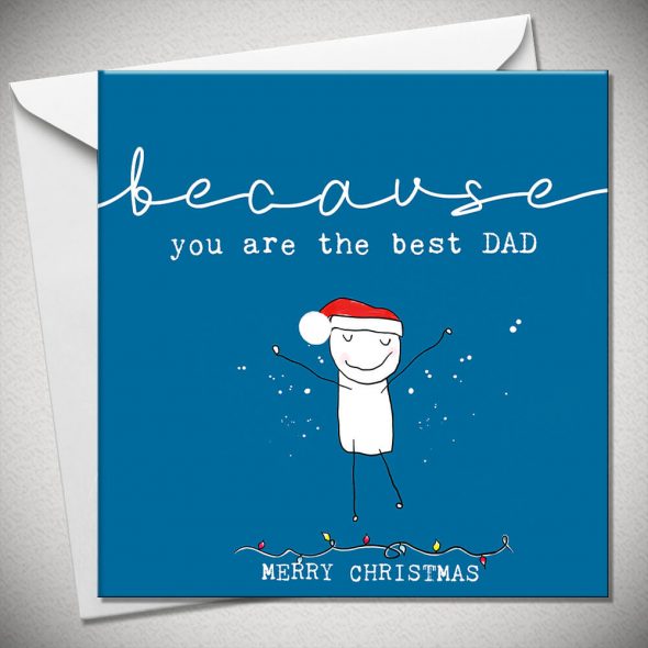 BECAUSE you are the best DAD
