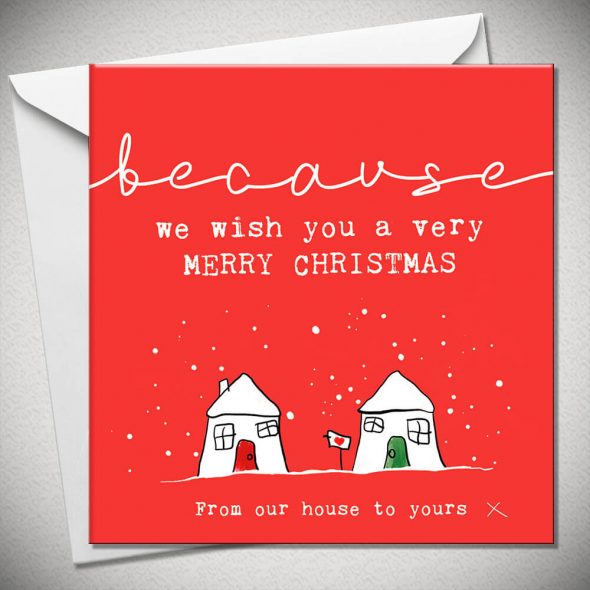 BECAUSE - From our house to yours x