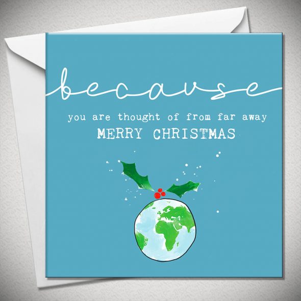 BECAUSE you are thought of from far away