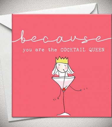 ...because you are the COCKTAIL QUEEN