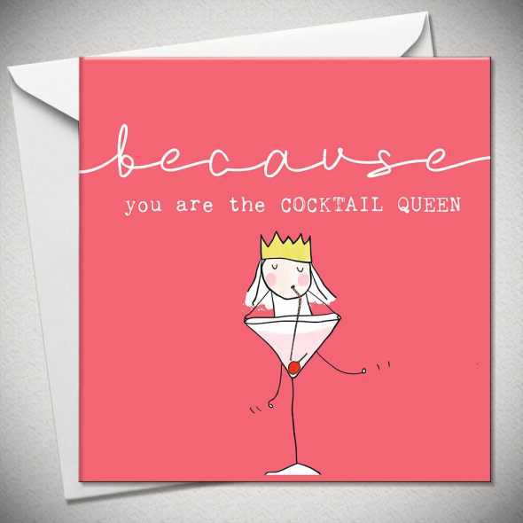 ...because you are the COCKTAIL QUEEN