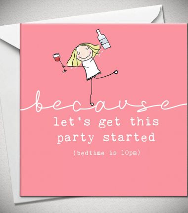 ...because let's get this party started (bedtime is 10pm)