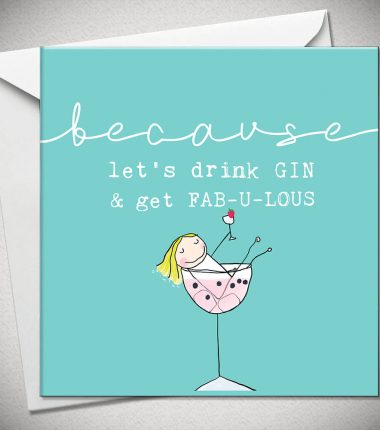 ...because let's drink GIN & get FAB-U-LOUS