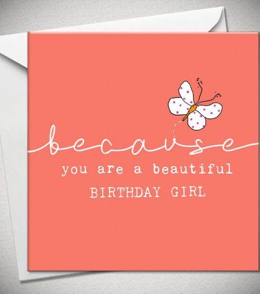 ...because you are a beautiful BIRTHDAY GIRL
