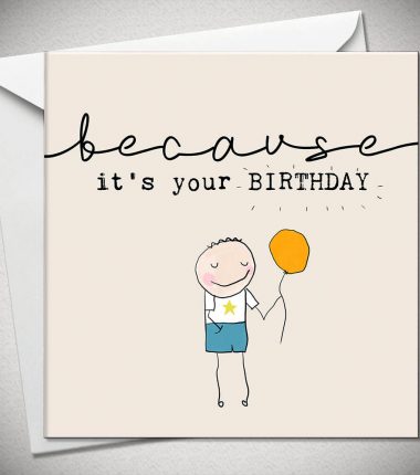 ...because it's your BIRTHDAY