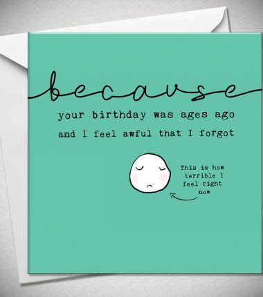 ...because your birthday was ages ago and I feel awful that I forgot