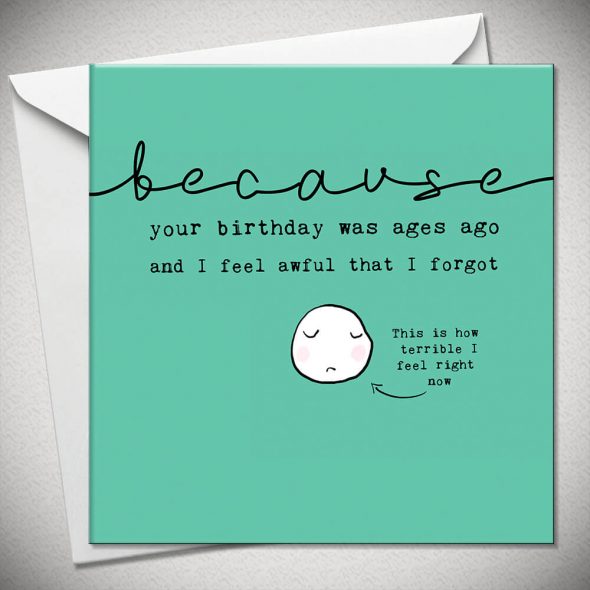 ...because your birthday was ages ago and I feel awful that I forgot
