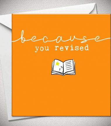 ...because you revised