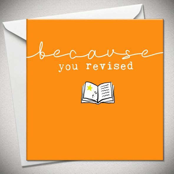 ...because you revised