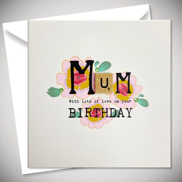 MUM with lots of love on your BIRTHDAY