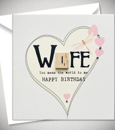 WIFE - You mean the world to me. HAPPY BIRTHDAY