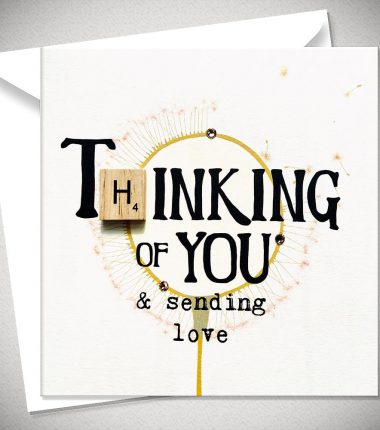 THINKING OF YOU & sending love
