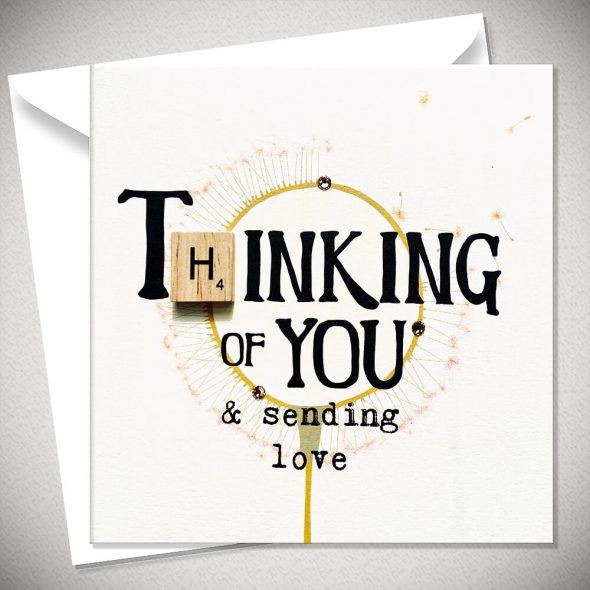 THINKING OF YOU & sending love