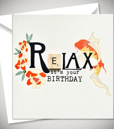 RELAX it's your BIRTHDAY