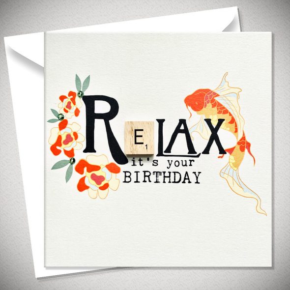RELAX it's your BIRTHDAY