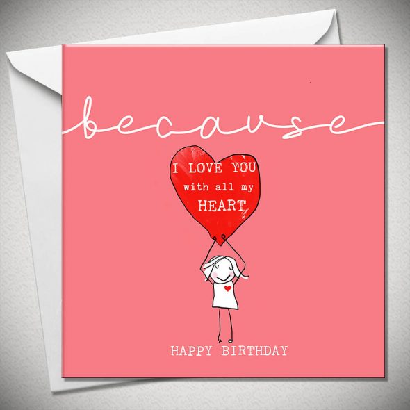 ...because I LOVE YOU with all my HEART. HAPPY BIRTHDAY