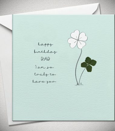 happy birthday DAD, I am so lucky to have you - 4 leaf clover