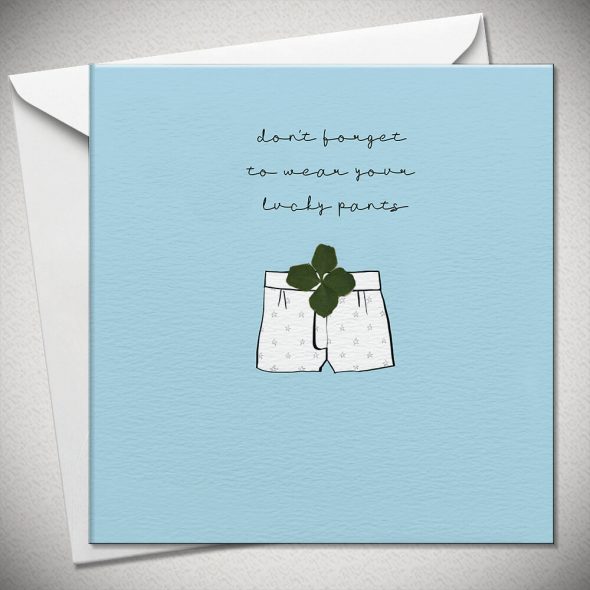 Don't forget to wear your lucky pants - 4 leaf clover