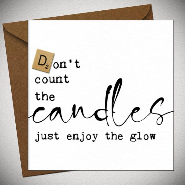 Don't count the CANDLES just enjoy the glow