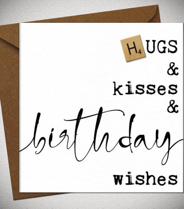 Hugs & kisses & BIRTHDAY wishes