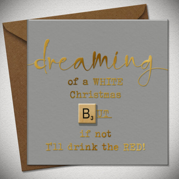 Dreaming of a WHITE Christmas BUT if not I'll drink the RED!