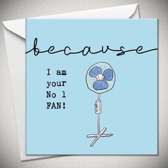 because I am your No 1 FAN!