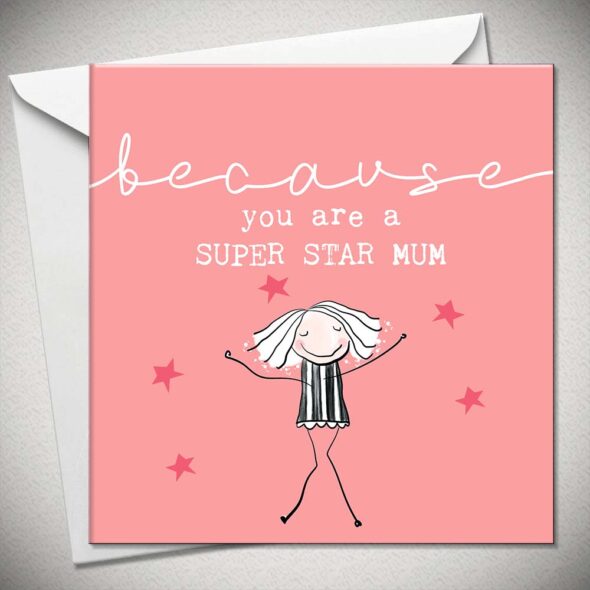because you are a SUPER STAR MUM
