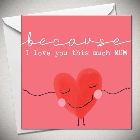 because I love you this much MUM