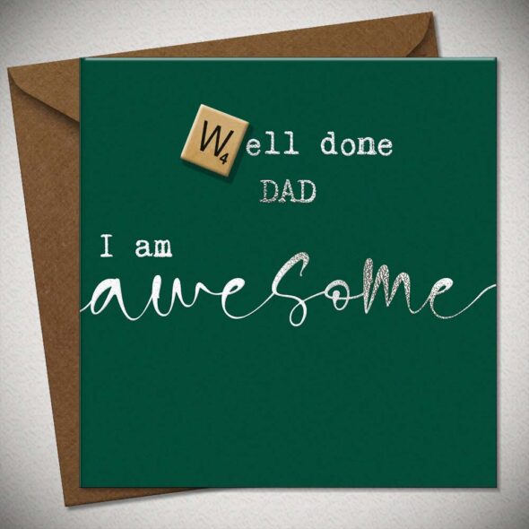 Well done DAD I am awesome