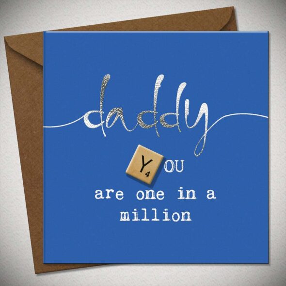 daddy YOU are one in a million
