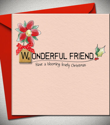 WONDERFUL FRIEND have a blooming lovely Christmas