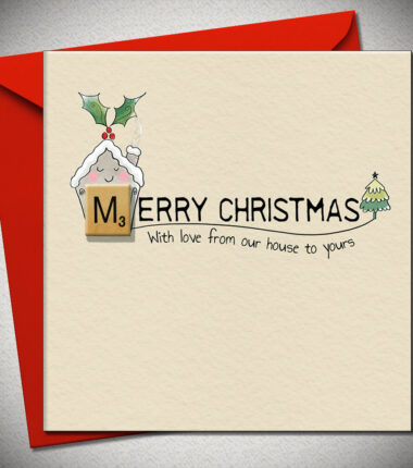 MERRY CHRISTMAS With love from our house to yours